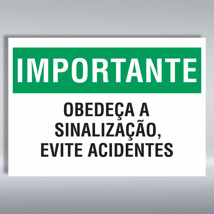 PLACA DE IMPORTANTE | OBEDEÇA A SINALIZAÇÃO, EVITE ACIDENTES